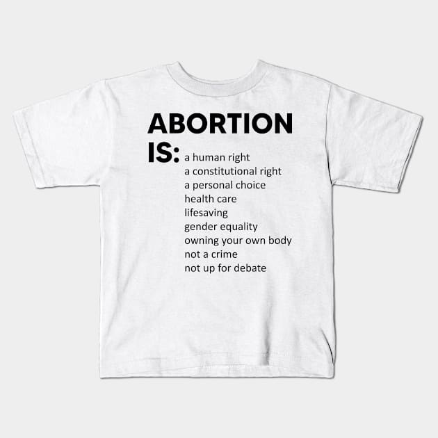 Abortion Is A Human Right A Constitutional Right A Personal Choice Kids T-Shirt by Stacy Peters Art